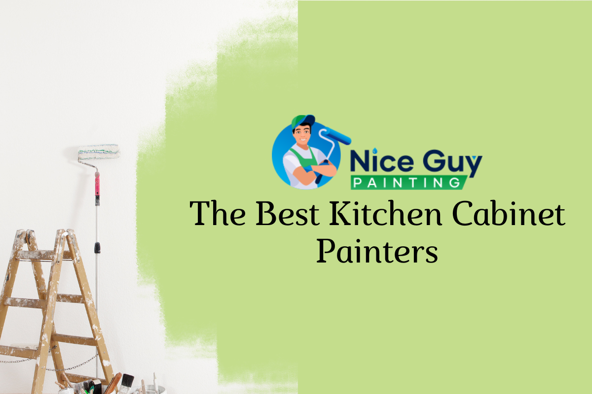 Nice Guy Painting: The Best Kitchen Cabinet Painters